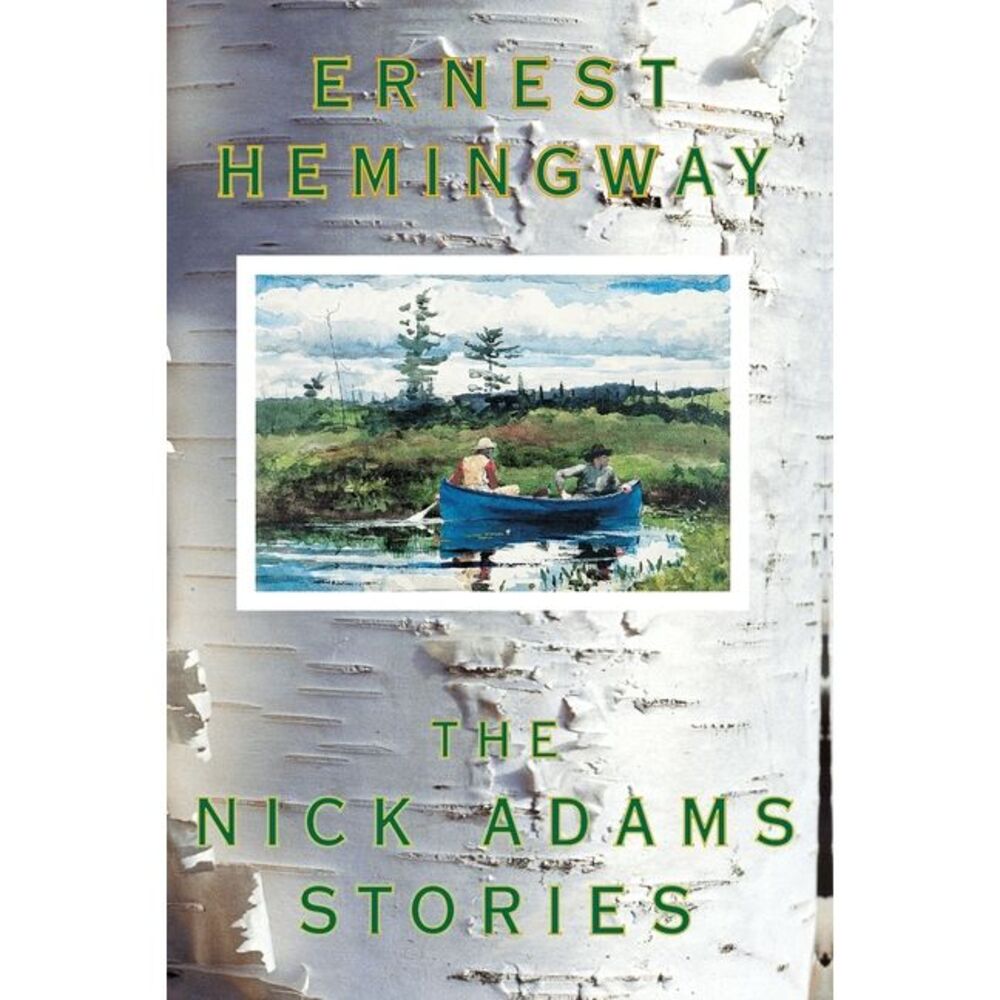 The Nick Adams Stories -- Ernest Hemingway